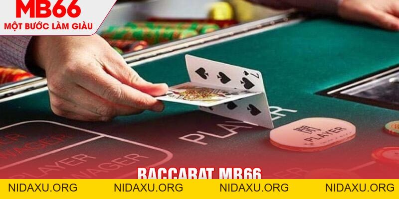 Baccarat MB66 - Tựa Game Bài Đỉnh Cao Không Thể Bỏ Qua - mb66club.com Link Nhà Cái Mb66.COM Chính Thức An Toàn