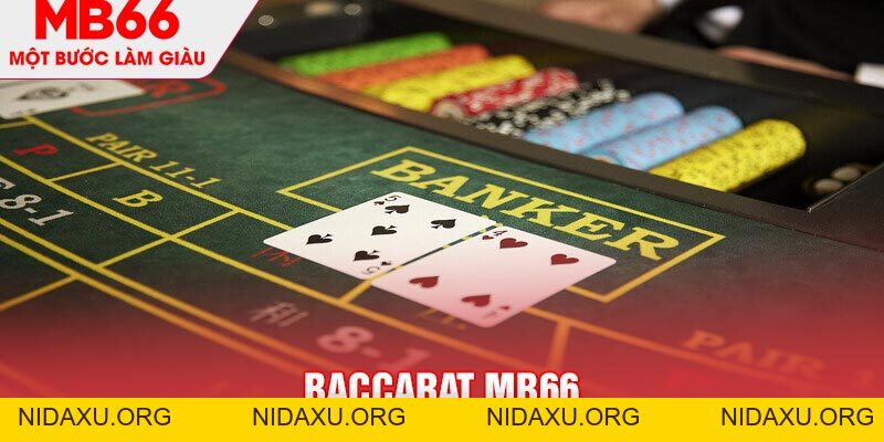 Baccarat MB66 - Tựa Game Bài Đỉnh Cao Không Thể Bỏ Qua - mb66club.com Link Nhà Cái Mb66.COM Chính Thức An Toàn