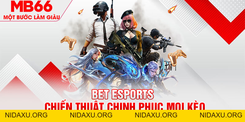 BET Esports - 4 Chiến Thuật Tự Tin Chinh Phục Mọi Kèo - mb66club.com Link Nhà Cái Mb66.COM Chính Thức An Toàn
