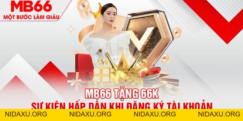 MB66 Tặng 66k - Sự Kiện Hấp Dẫn Dành Riêng Cho Hội Viên MB66(đang bảo trì) - mb66club.com Link Nhà Cái Mb66.COM Chính Thức An Toàn