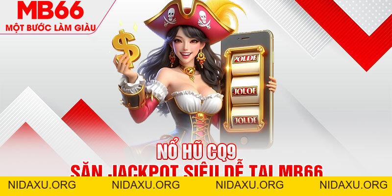 Nổ Hũ CQ9 - Tìm Kiếm Jackpot Siêu Dễ Dàng Cùng MB66 - mb66club.com Link Nhà Cái Mb66.COM Chính Thức An Toàn