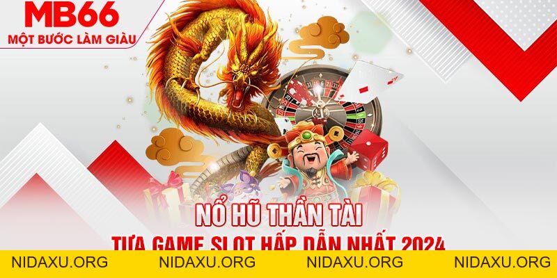 Nổ Hũ Thần Tài - Tựa Game Slot Đáng Trải Nghiệm Nhất MB66 - mb66club.com Link Nhà Cái Mb66.COM Chính Thức An Toàn