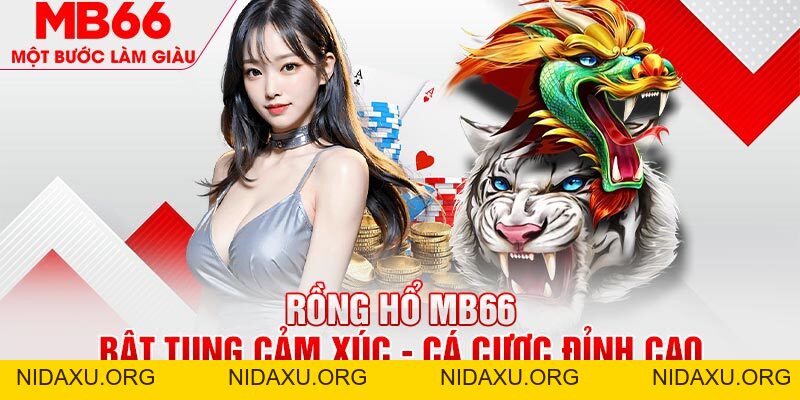 Rồng Hổ - Bật Tung Cảm Xúc Cá Cược Đỉnh Cao Tại MB66 - mb66club.com Link Nhà Cái Mb66.COM Chính Thức An Toàn